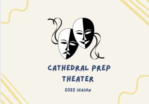 Cathedral Prep 2022 Theater Season