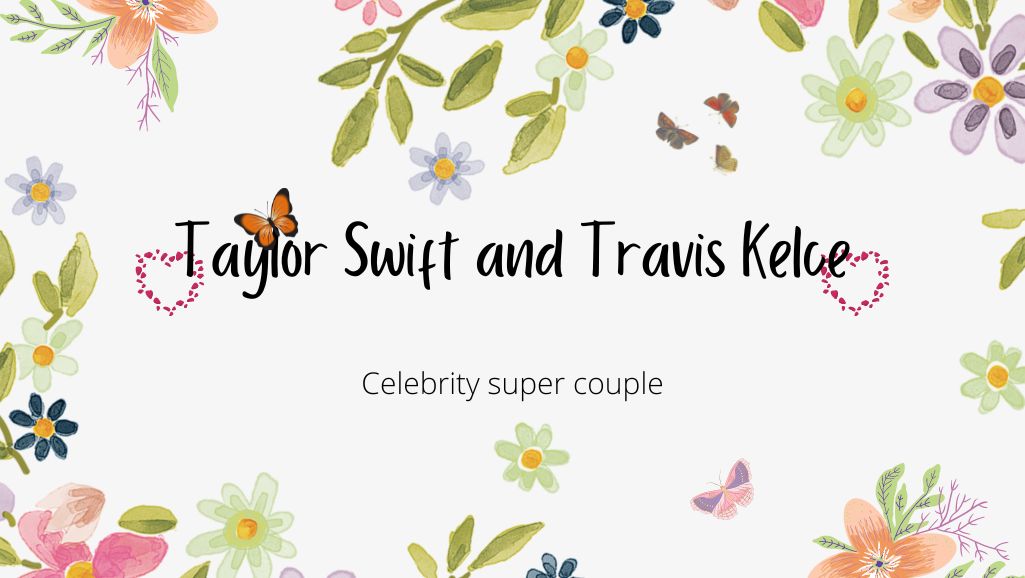 Taylor Swift and Travis Kelce: Celebrity super couple
